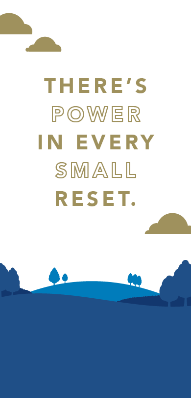There's power in every small reset.